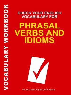 cover image of Check Your English Vocabulary for Phrasal Verbs and Idioms